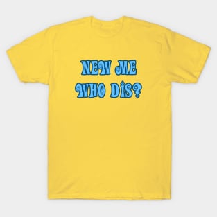 New Me, Who Dis? T-Shirt